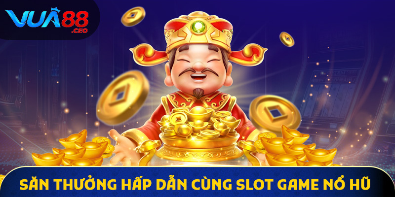 Trang chủ Săn thưởng hấp dẫn cùng slot game nổ hũ