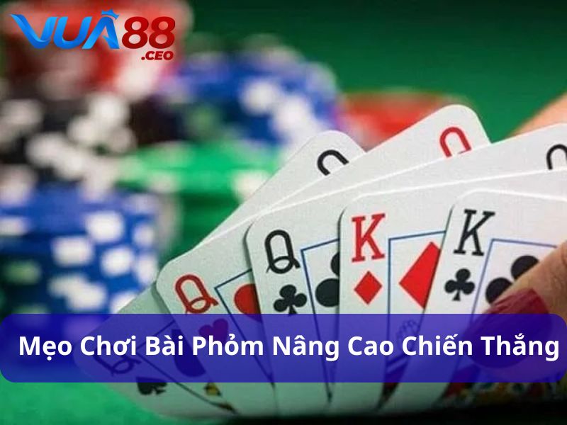 Phỏm Là Gì? Hướng Dẫn Chi Tiết Từ A Đến Z Để Chơi Hiệu Quả Áp dụng mẹo chơi phỏm hiệu quả