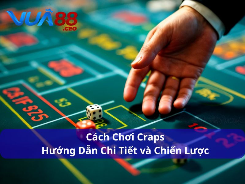 khám phá cách chơi Craps