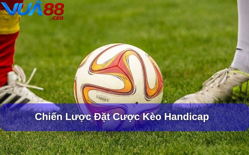 Kèo Handicap (Kèo Châu Á) – Tìm Hiểu và Áp Dụng Hiệu Quả Theo dõi tỷ lệ kèo từ nhiều nhà cái giúp bạn tìm ra kèo có giá trị nhất