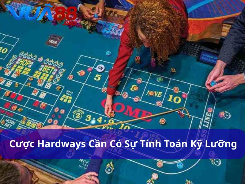 Khám Phá Cách Chơi Craps - Hướng Dẫn và Chiến Lược Thắng Lớn Cược Hardways yêu cầu người chơi có sự tính toán kỹ lưỡng