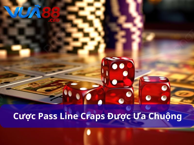 Khám Phá Cách Chơi Craps - Hướng Dẫn và Chiến Lược Thắng Lớn Pass Line Craps là loại cược được ưa chuộng nhất trong trò chơi Craps