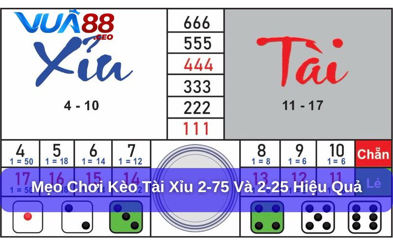 Tài Xỉu 2-75 Và 2-25 – Cách Chơi, Cách Ăn Kèo Chuẩn Xác Mẹo chơi kèo tài xỉu 2-75 và 2-25