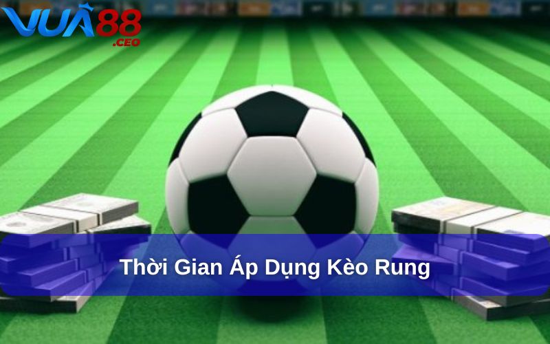 Kèo Rung Bóng Đá: Cách Đặt Cược Và Lời Khuyên Từ Chuyên Gia Bạn có thể đặt cược kèo rung vào bất kỳ thời điểm nào trong trận đấu