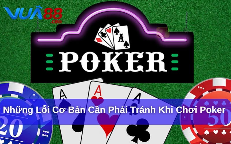 Kinh Nghiệm Chơi Poker Như Một Người Chuyên Nghiệp Tránh những lỗi cơ bản khi chơi Poker