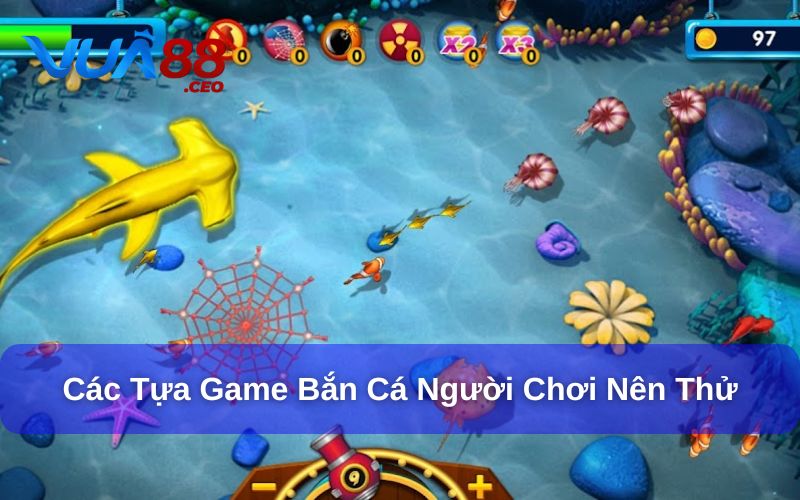Một số game bắn cá nên thử khi đến với Vua88